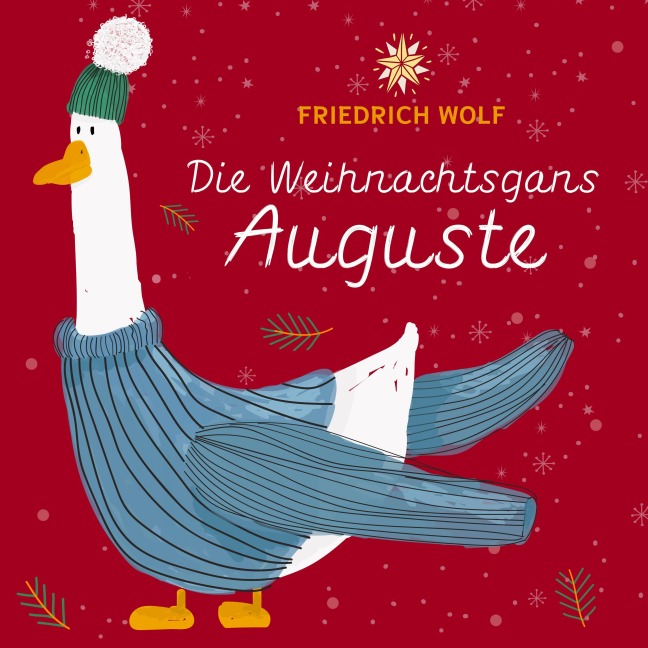 Die Weihnachtsgans Auguste - Friedrich Wolf, Lars Grosser, Sebastian Lohse
