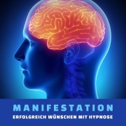 Cover-Bild zum Titel 'Manifestation: Erfolgreich wünschen mit Hypnose' von 'Patrick Lynen'