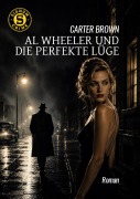 Cover-Bild zum Titel 'AL WHEELER UND DIE PERFEKTE LÜGE' von 'Carter Brown'