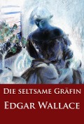 Cover-Bild zum Titel 'Die seltsame Gräfin' von 'Edgar Wallace'