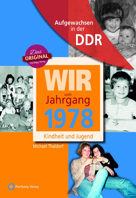 Wir vom Jahrgang 1978 - Aufgewachsen in der DDR - Michael Thaldorf