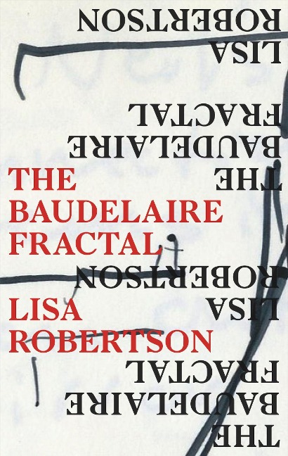 The Baudelaire Fractal - Lisa Robertson