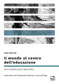 Cover-Bild zum Titel 'Il mondo al centro dell'educazione. Una visione per il presente' von 'Gert Biesta'