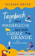 Cover-Bild zum Titel 'Tagebuch einer Wasserleiche aus dem Canale Grande' von 'Tatjana Kruse'