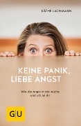 Keine Panik, liebe Angst - Käthe Lachmann