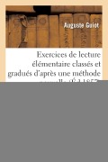 Cover-Bild zum Titel 'Exercices de Lecture Élémentaire Classés Et Gradués d'Après Une Méthode Nouvelle' von 'Auguste Guiot'