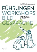 Führungen, Workshops, Bildgespräche - 