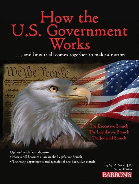How the U.S. Government Works - Syl Sobel J. D.