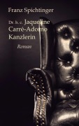 Cover-Bild zum Titel 'Dr. h. c. Jaqueline Carré-Adorno, Kanzlerin' von 'Franz Spichtinger'