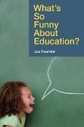 Cover-Bild zum Titel 'What's So Funny About Education?' von 'Lou Fournier'