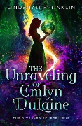 The Unraveling of Emlyn Dulaine - Lindsay A Franklin