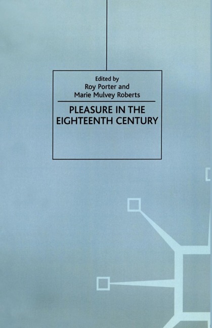 Pleasure in the Eighteenth Century - Marie Mulvey-Roberts