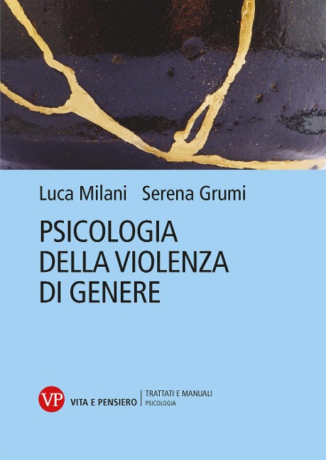 Psicologia della violenza di genere - Serena Grumi, Luca Milani