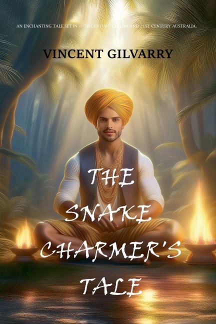 The Snake Charmer's Tale - Vincent Gilvarry