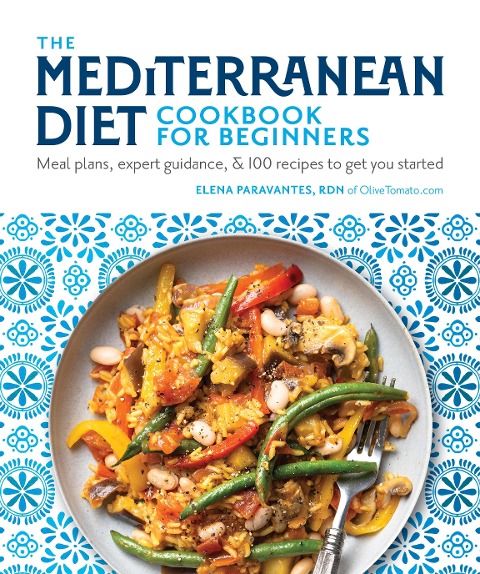 The Mediterranean Diet Cookbook for Beginners - Elena Paravantes