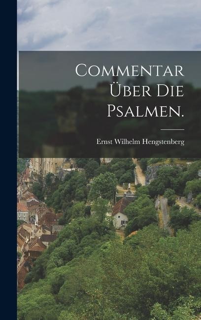 Commentar über die Psalmen. - Ernst Wilhelm Hengstenberg