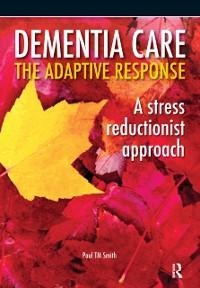 Dementia Care - The Adaptive Response - Paul Smith