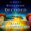The Book of Revelation Decoded Lib/E: Your Guide to Understanding the End Times Through the Eyes of the Hebrew Prophets - Rabbi K. A. Schneider