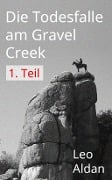 Cover-Bild zum Titel 'Die Todesfalle am Gravel Creek - 1.Teil' von 'Leo Aldan'
