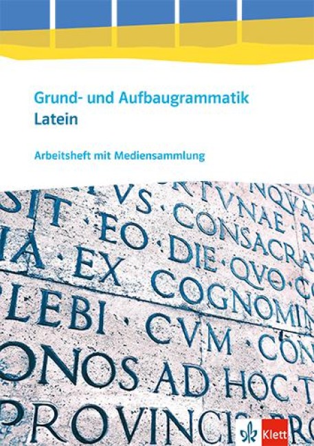 Grund- und Aufbaugrammatik Latein. Arbeitsheft 3. Lernjahr - Abitur - 