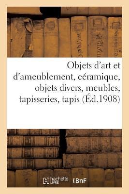 Objets d'Art Et d'Ameublement, Céramique, Objets Divers, Meubles, Tapisseries, Tapis - Collectif