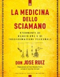 Cover-Bild zum Titel 'La medicina dello sciamano. Strumenti di guarigione e di trasformazione personale' von 'José Ruiz'