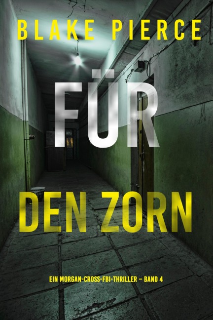 Für den Zorn (Ein Morgan-Cross-FBI-Thriller - Band 4) - Blake Pierce