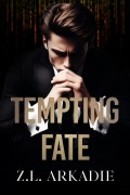 Tempting Fate (Playing with Fire, #1) - Z. L. Arkadie