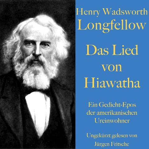 Henry Wadsworth Longfellow: Das Lied von Hiawatha - Henry Wadsworth Longfellow