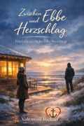 Cover-Bild zum Titel 'Zwischen Ebbe und Herzschlag:Eine Liebesgeschichte voller Neuanfänge' von 'Valentina Richter'