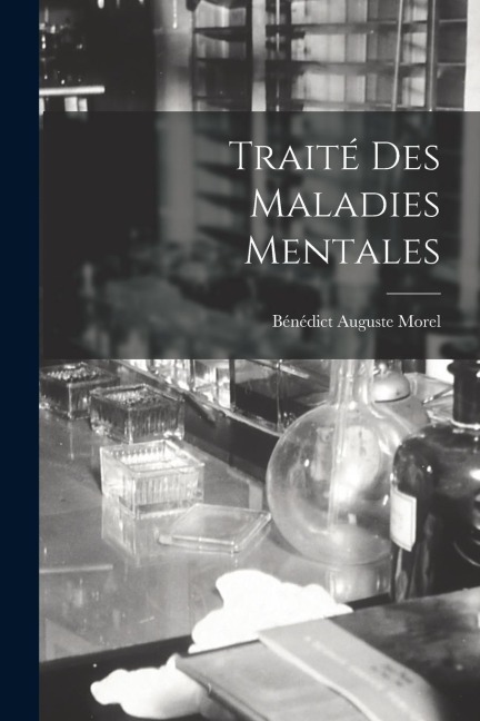 Traité Des Maladies Mentales - Bénédict Auguste Morel