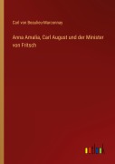 Cover-Bild zum Titel 'Anna Amalia, Carl August und der Minister von Fritsch' von 'Carl Von Beaulieu-Marconnay'