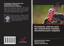 Cover-Bild zum Titel 'Przedzia¿y referencyjne dla wska¿ników hemato-biochemicznych indyków' von 'Onyinyechukwu Agina, Wilifred Ezema, Charles Nwishienyi'