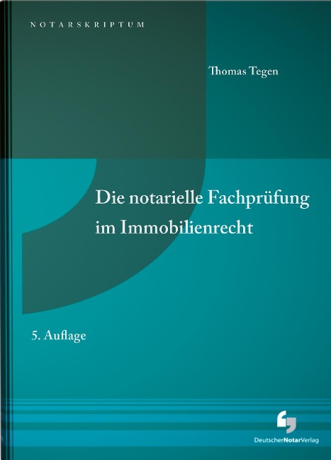 Die notarielle Fachprüfung im Immobilienrecht - Thomas Tegen