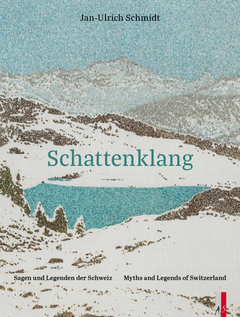 Schattenklang - Sagen und Legenden der Schweiz - Jan-Ulrich Schmidt