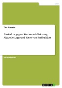 Fankultur gegen Kommerzialisierung. Aktuelle Lage und Ziele von Fußballfans - Tim Schoster