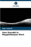 Cover-Bild zum Titel 'Vom Skandal in Mapplethorpes Werk' von 'Hajer Kaboudi'