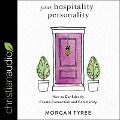 Your Hospitality Personality: How to Confidently Create Connection and Community - Morgan Tyree