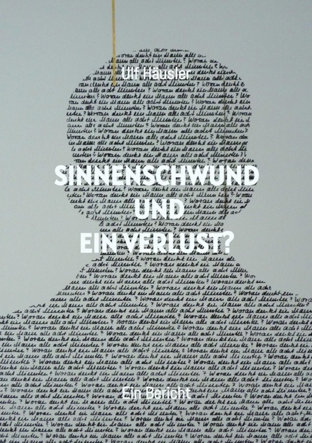 Sinnenschwund und ein Verlust? - Ulf Häusler