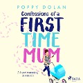 Confessions of a First-Time Mum - Poppy Dolan