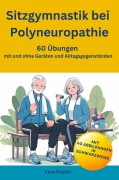 Cover-Bild zum Titel 'Sitzgymnastik bei Polyneuropathie - 60 Übungen mit und ohne Geräten und Alltagsgegenständen' von 'Vera Enzian'