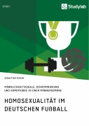 Cover-Bild zum Titel 'Homosexualität im deutschen Fußball. Männlichkeitsideale, Diskriminierung und Homophobie in einer Männerdomäne' von 'Sebastian Scheib'