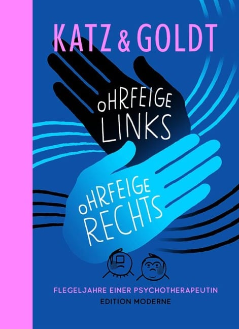 Ohrfeige links, Ohrfeige rechts - Flegeljahre einer Psychotherapeutin - Stephan Katz, Max Goldt