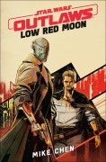 Cover-Bild zum Titel 'Star Wars Outlaws: Low Red Moon' von 'Mike Chen'