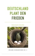 Cover-Bild zum Titel 'Deutschland plant den Frieden' von 'Wolfgang Walter'