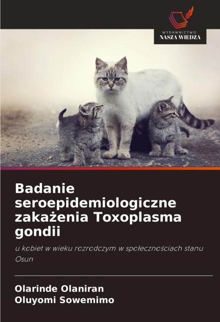 Badanie seroepidemiologiczne zaka¿enia Toxoplasma gondii - Olarinde Olaniran, Oluyomi Sowemimo