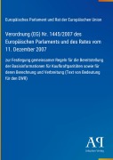 Cover-Bild zum Titel 'Verordnung (EG) Nr. 1445/2007 des Europäischen Parlaments und des Rates vom 11. Dezember 2007' von 'Europäisches Parlament und Rat der Europäischen Union'