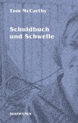 Cover-Bild zum Titel 'Schuldbuch und Schwelle' von 'Tom McCarthy'