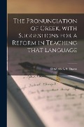 Cover-Bild zum Titel 'The Pronunciation of Greek, With Suggestions for a Reform in Teaching That Language' von ''