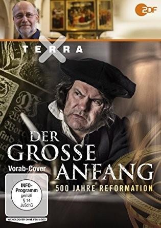 Terra X: Der große Anfang - 500 Jahre Reformation - 